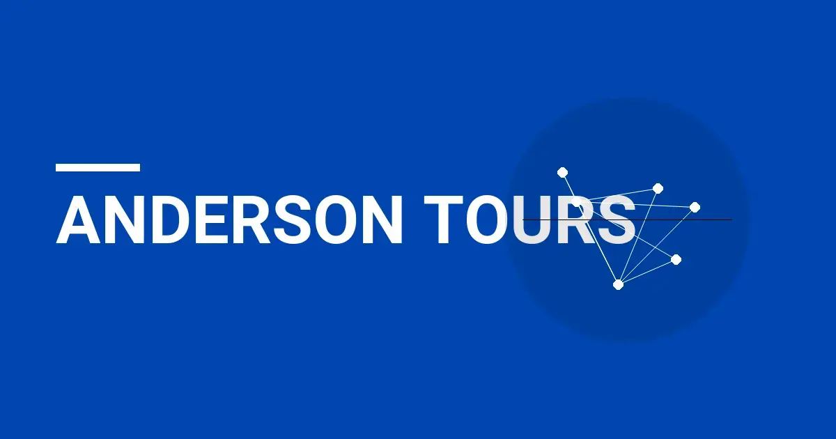 Anderson Tours: A Comprehensive Overview of Excellence in Travel