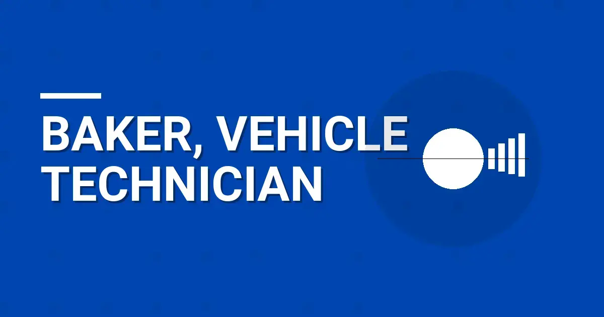 Baker, Vehicle Technician