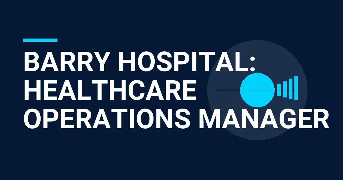 Barry Hospital: Healthcare Operations Manager