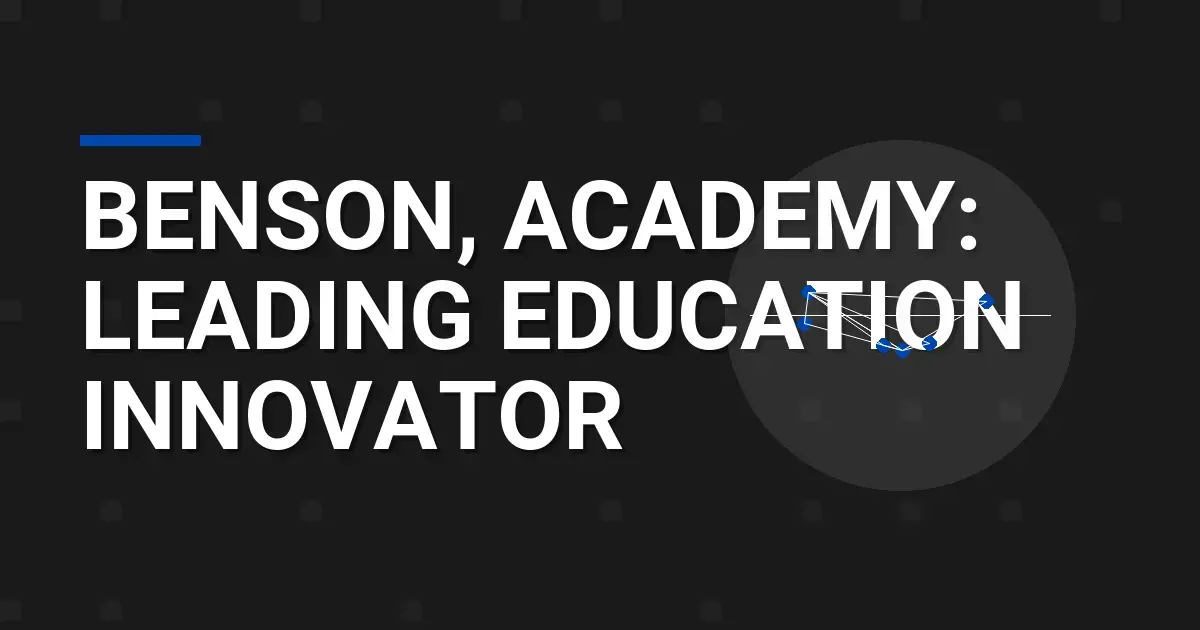 Benson, Academy: Leading Education Innovator