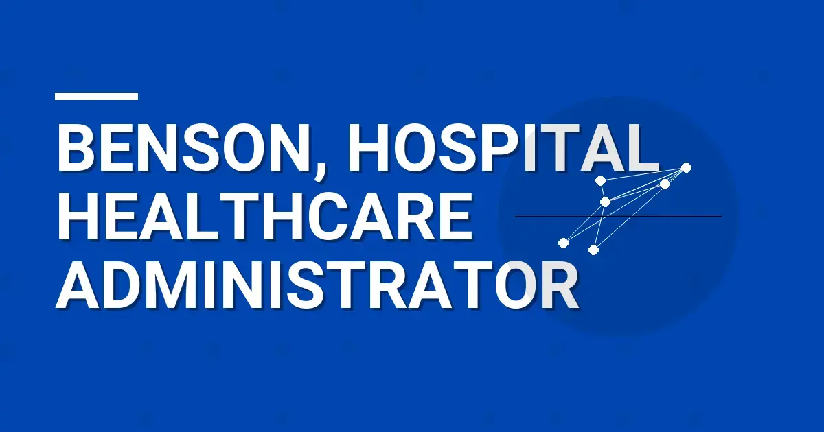 Benson, Hospital Healthcare Administrator
