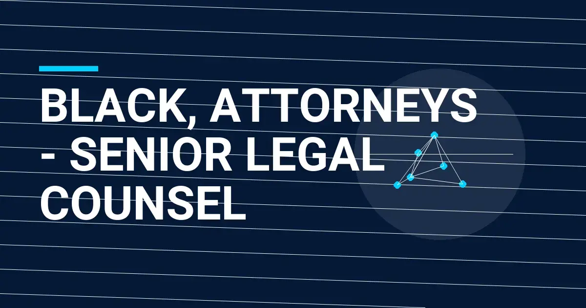 Black, Attorneys - Senior Legal Counsel