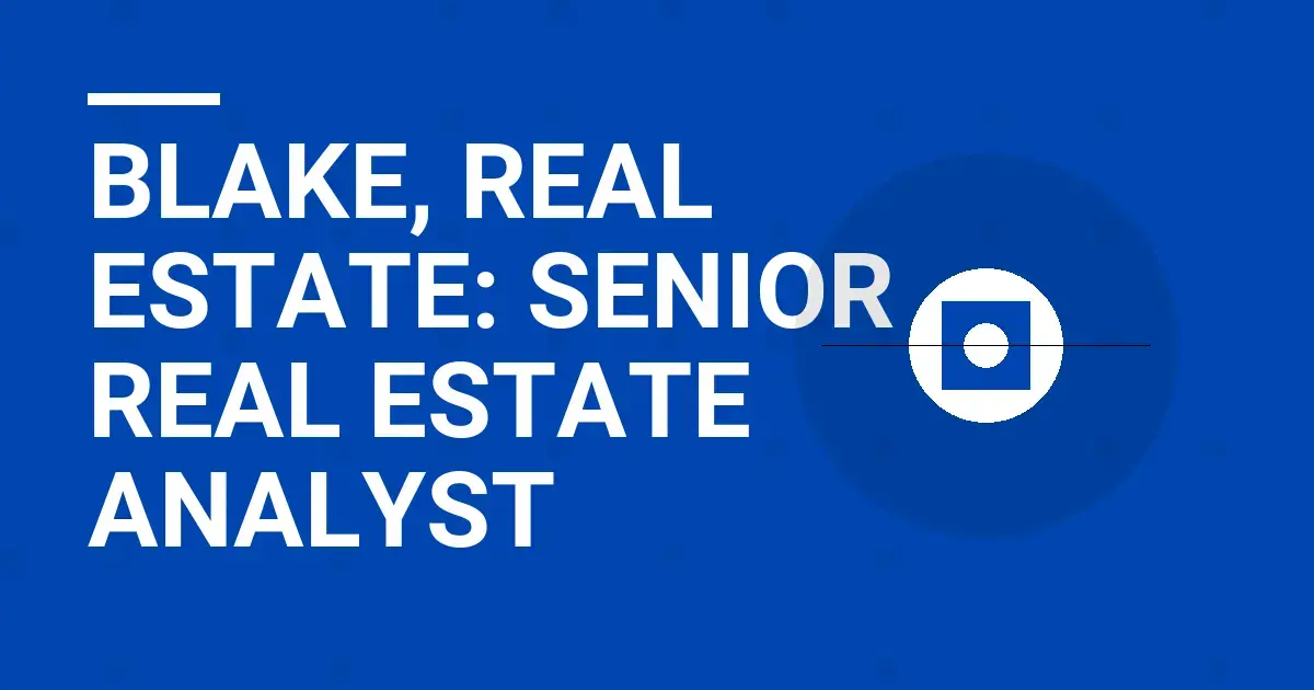 Blake, Real Estate: Senior Real Estate Analyst