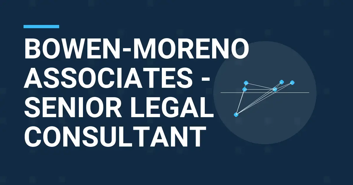 Bowen-Moreno Associates - Senior Legal Consultant