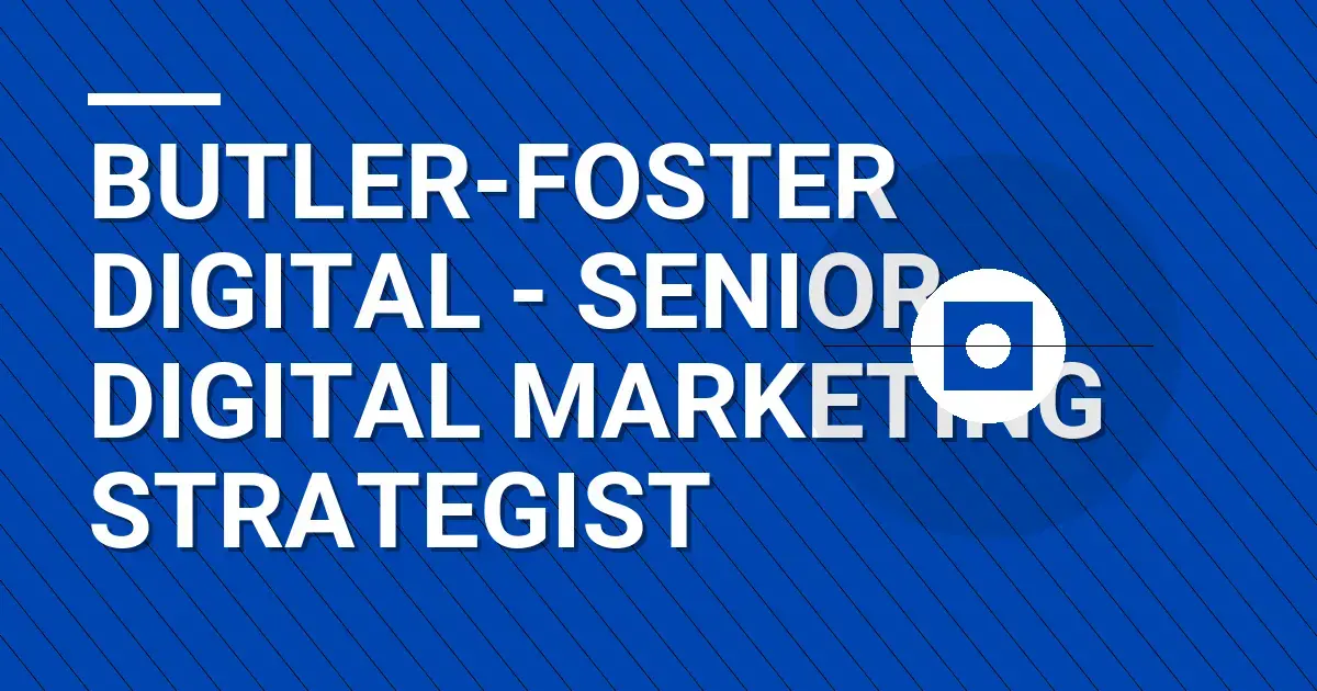 Butler-Foster Digital - Senior Digital Marketing Strategist
