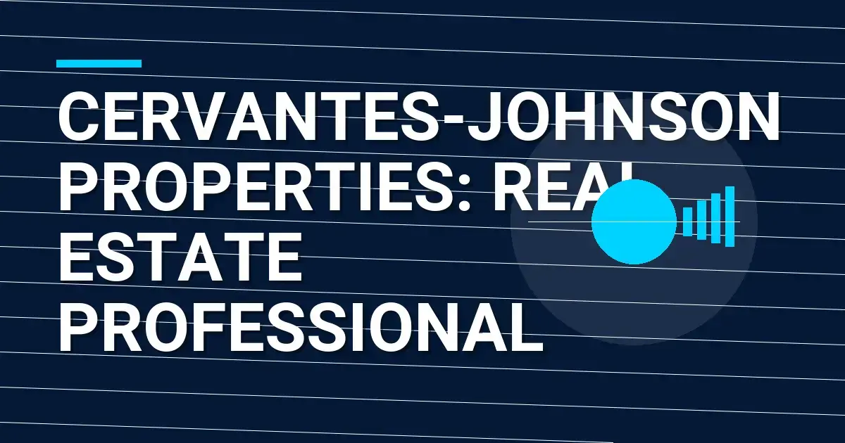 Cervantes-Johnson Properties: Real Estate Professional