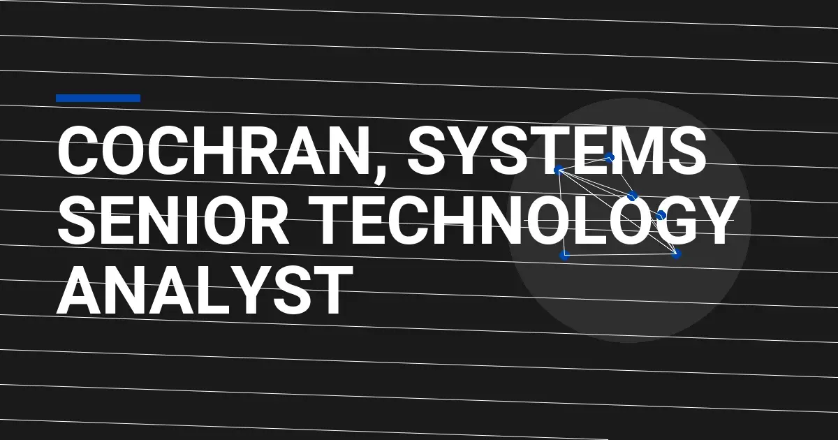 Cochran, Systems Senior Technology Analyst