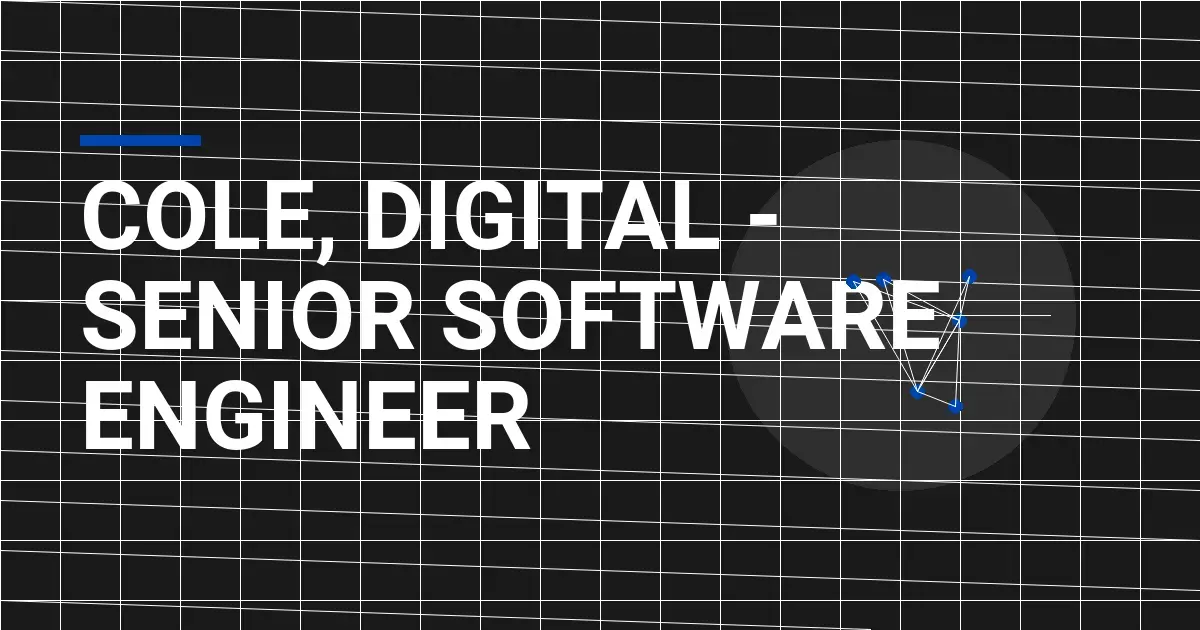Cole, Digital - Senior Software Engineer