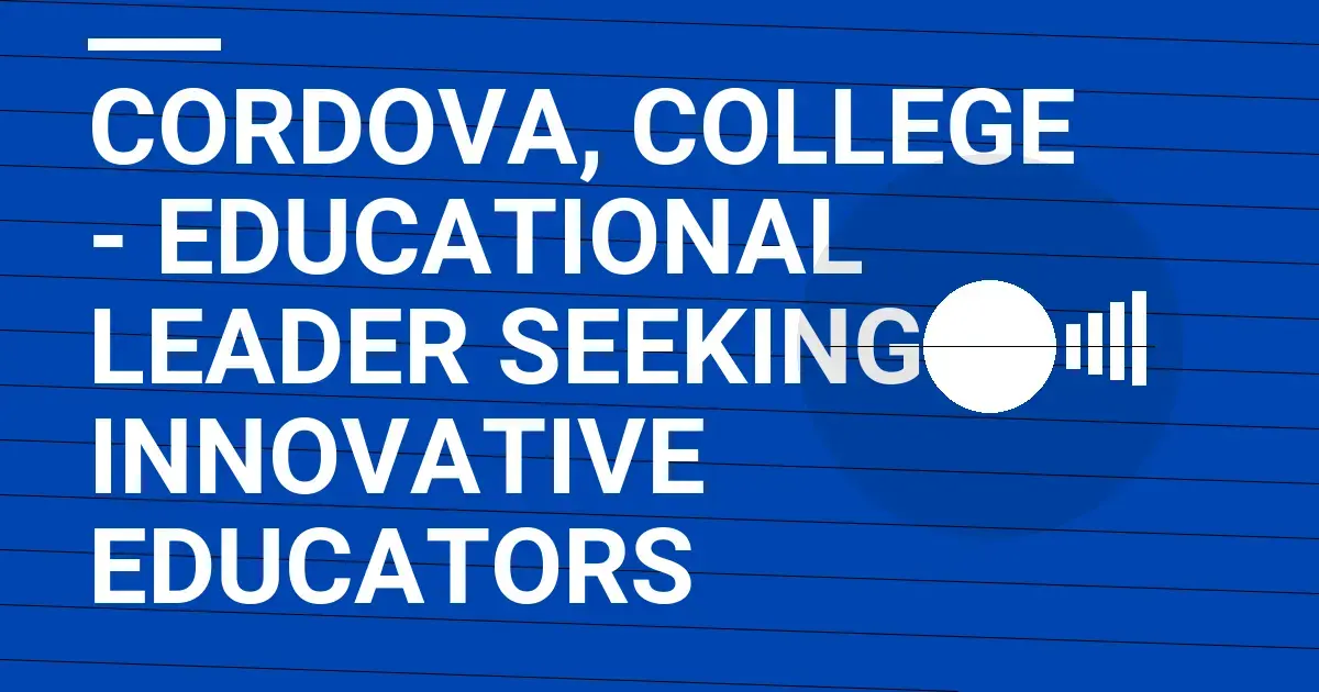 Cordova, College - Educational Leader Seeking Innovative Educators