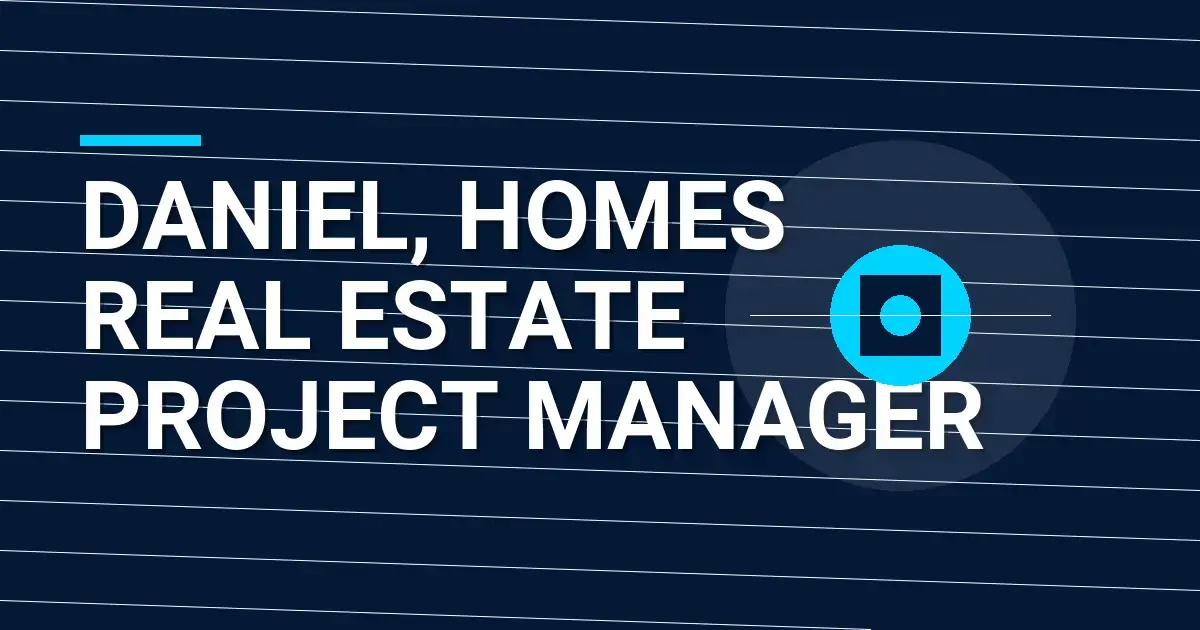 Daniel, Homes Real Estate Project Manager