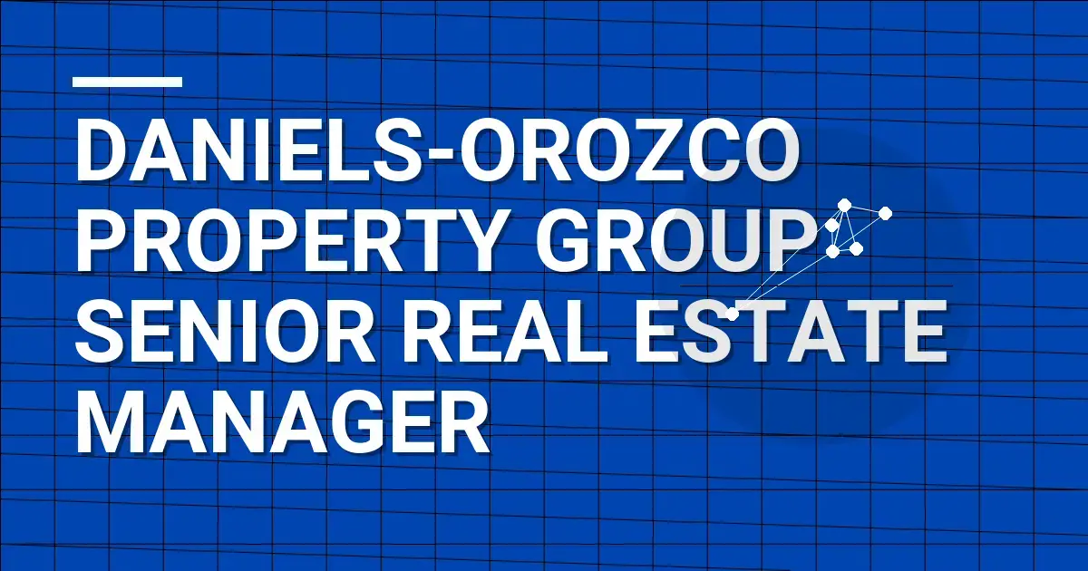 Daniels-Orozco Property Group Senior Real Estate Manager
