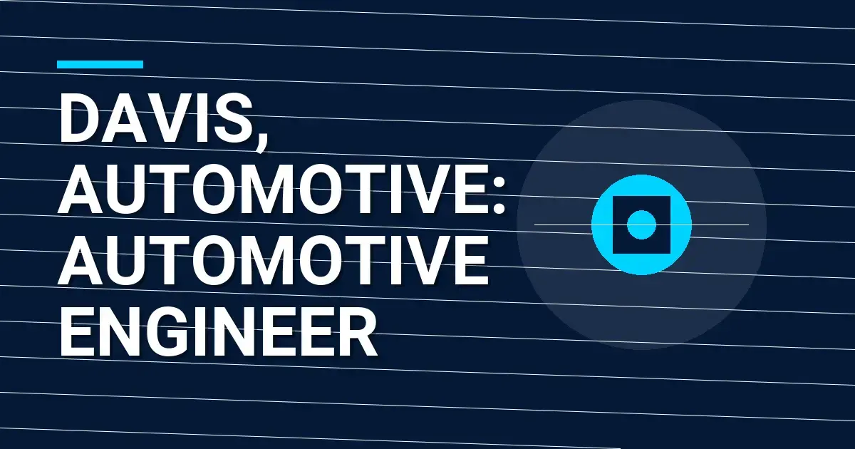 Davis, Automotive: Automotive Engineer