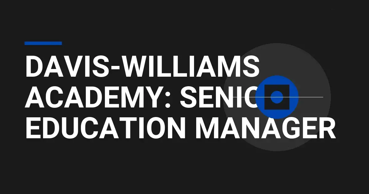 Davis-Williams Academy: Senior Education Manager