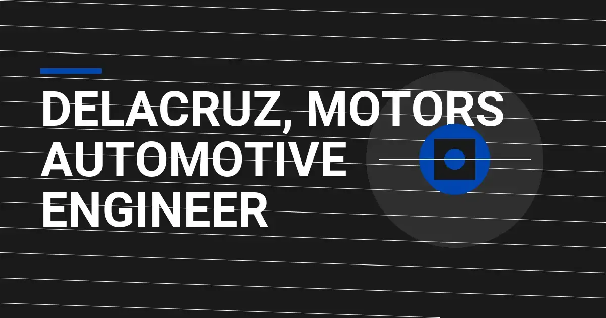 Delacruz, Motors Automotive Engineer