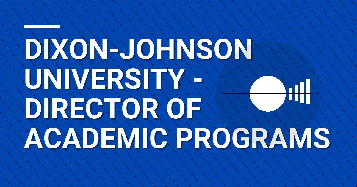 Dixon-Johnson University - Director of Academic Programs