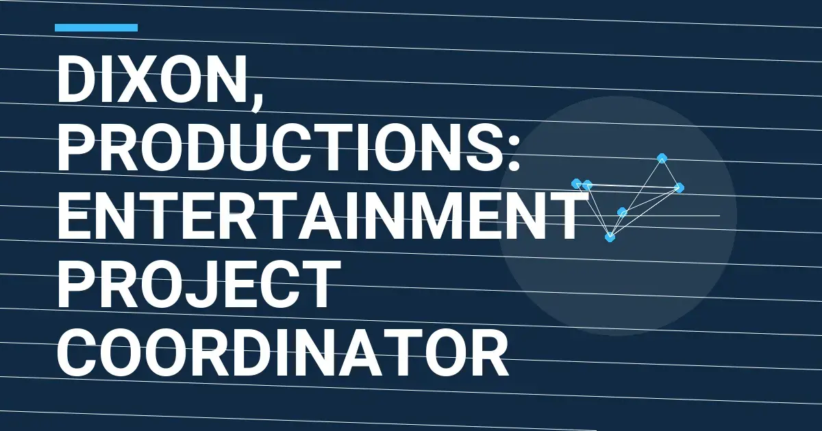 Dixon, Productions: Entertainment Project Coordinator