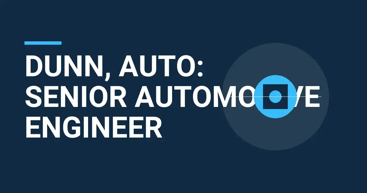 Dunn, Auto: Senior Automotive Engineer
