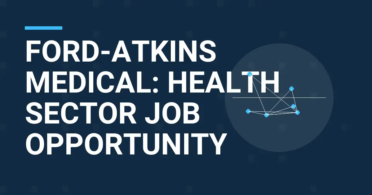 Ford-Atkins Medical: Health Sector Job Opportunity