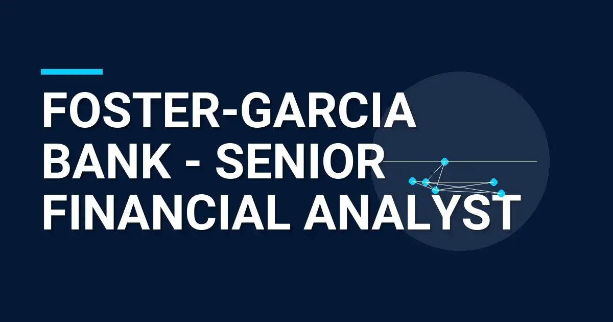 Foster-Garcia Bank - Senior Financial Analyst