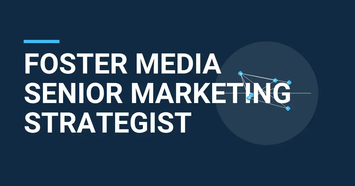 Foster Media Senior Marketing Strategist