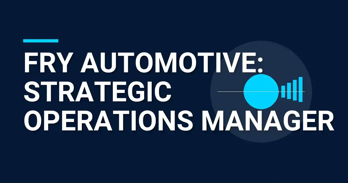 Fry Automotive: Strategic Operations Manager