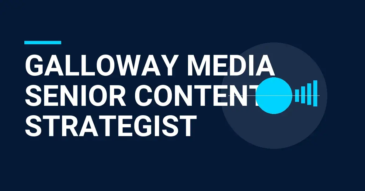 Galloway Media Senior Content Strategist
