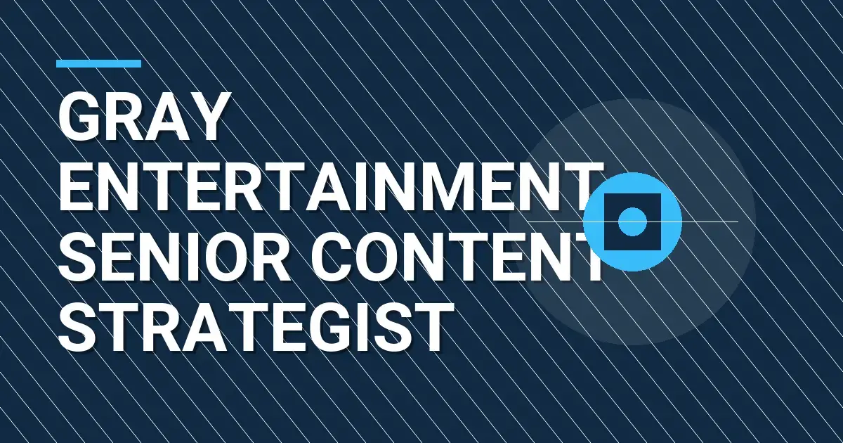 Gray Entertainment Senior Content Strategist