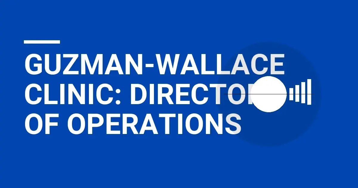 Guzman-Wallace Clinic: Director of Operations