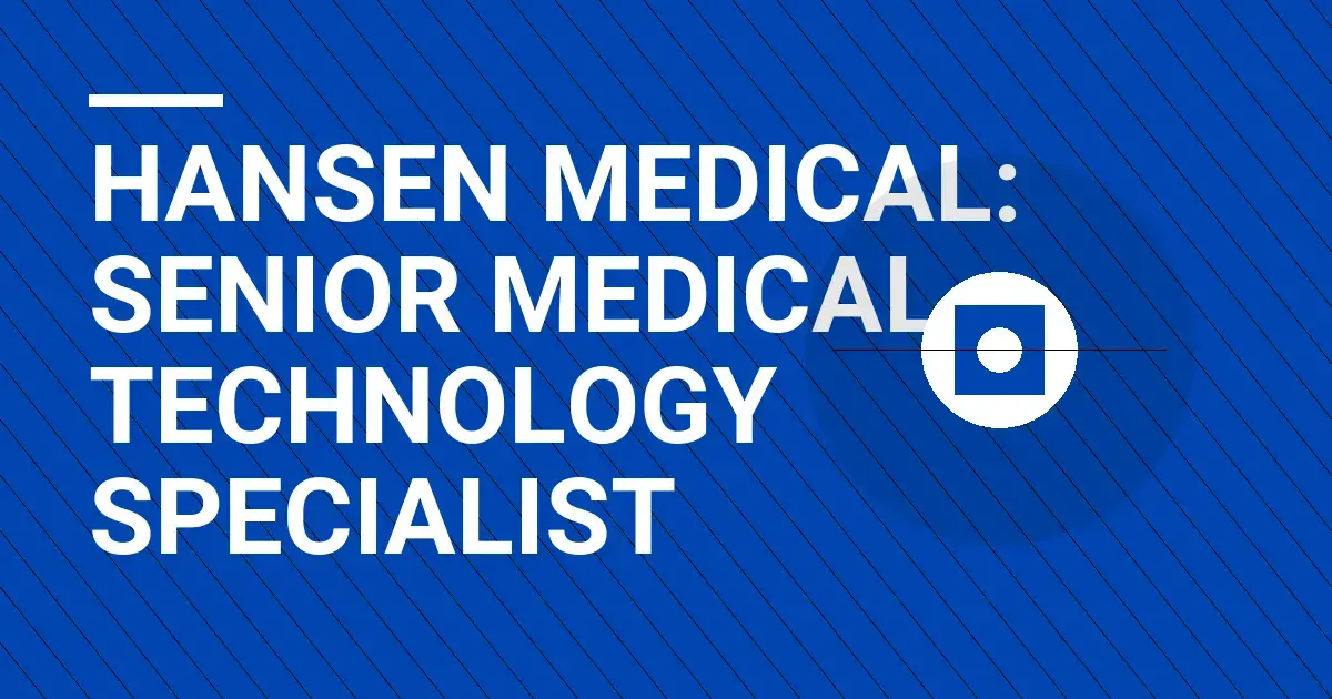 Hansen Medical: Senior Medical Technology Specialist