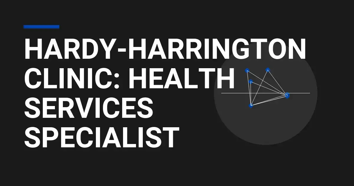 Hardy-Harrington Clinic: Health Services Specialist