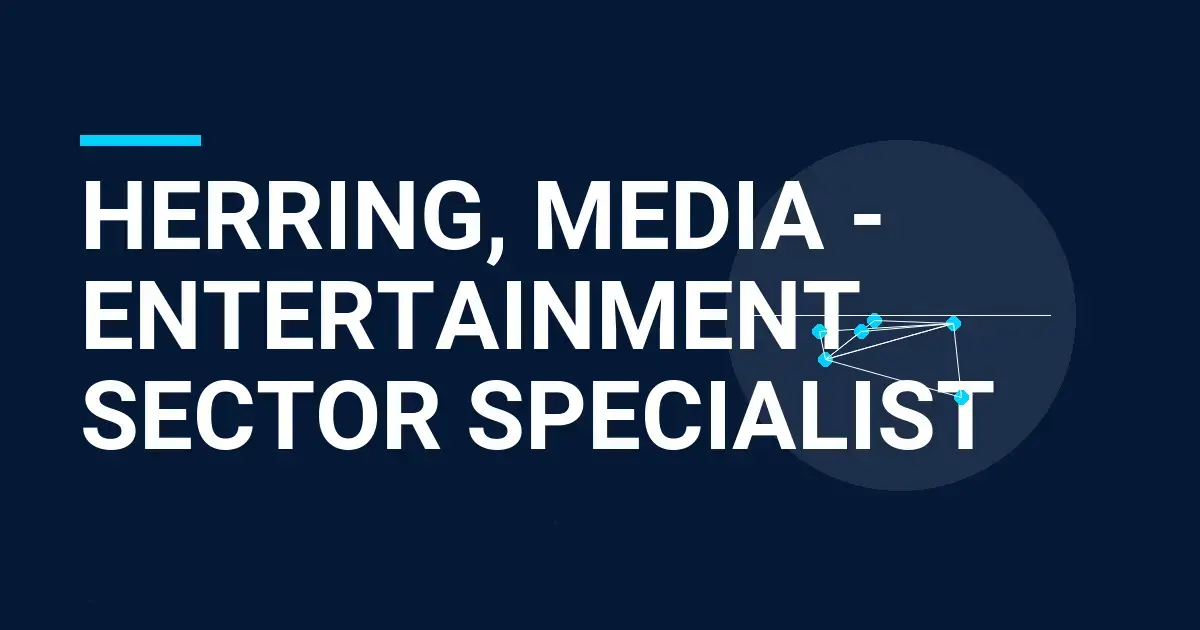 Herring, Media - Entertainment Sector Specialist