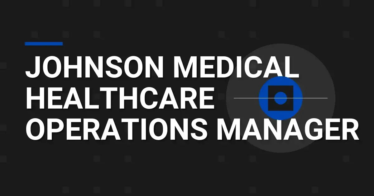 Johnson Medical Healthcare Operations Manager