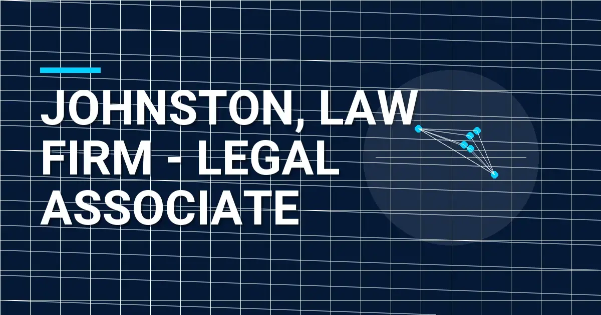 Johnston, Law Firm - Legal Associate