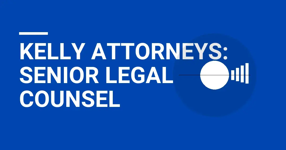 Kelly Attorneys: Senior Legal Counsel