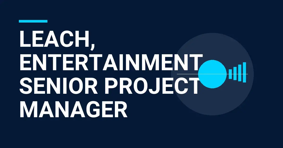 Leach, Entertainment - Senior Project Manager