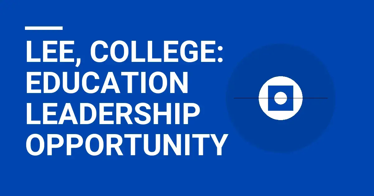 Lee, College: Education Leadership Opportunity