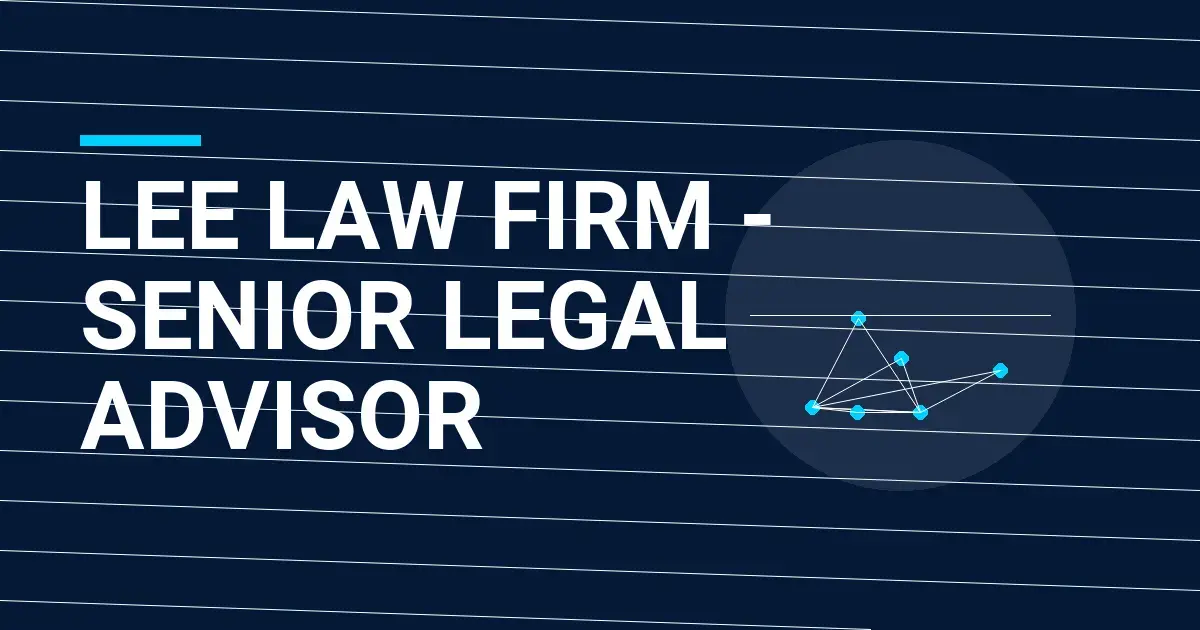 Lee Law Firm - Senior Legal Advisor