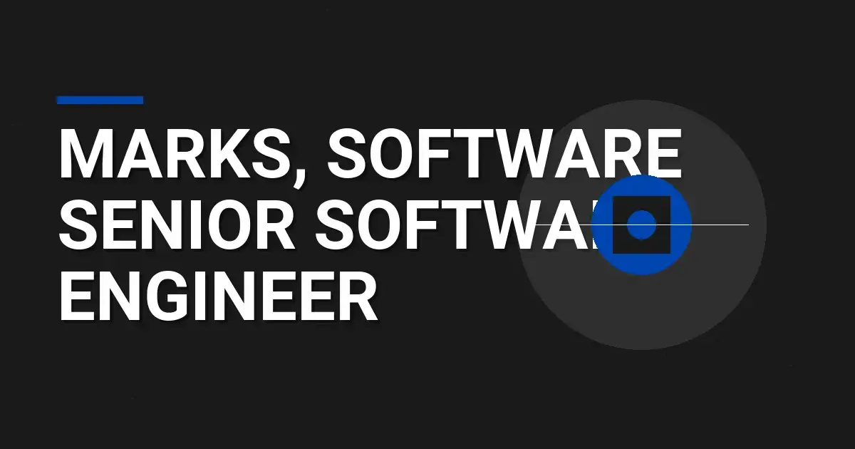 Marks, Software Senior Software Engineer