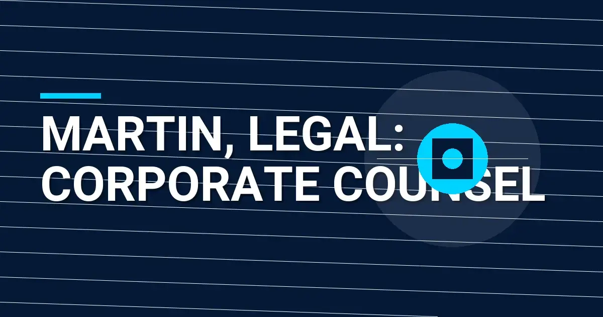 Martin, Legal: Corporate Counsel