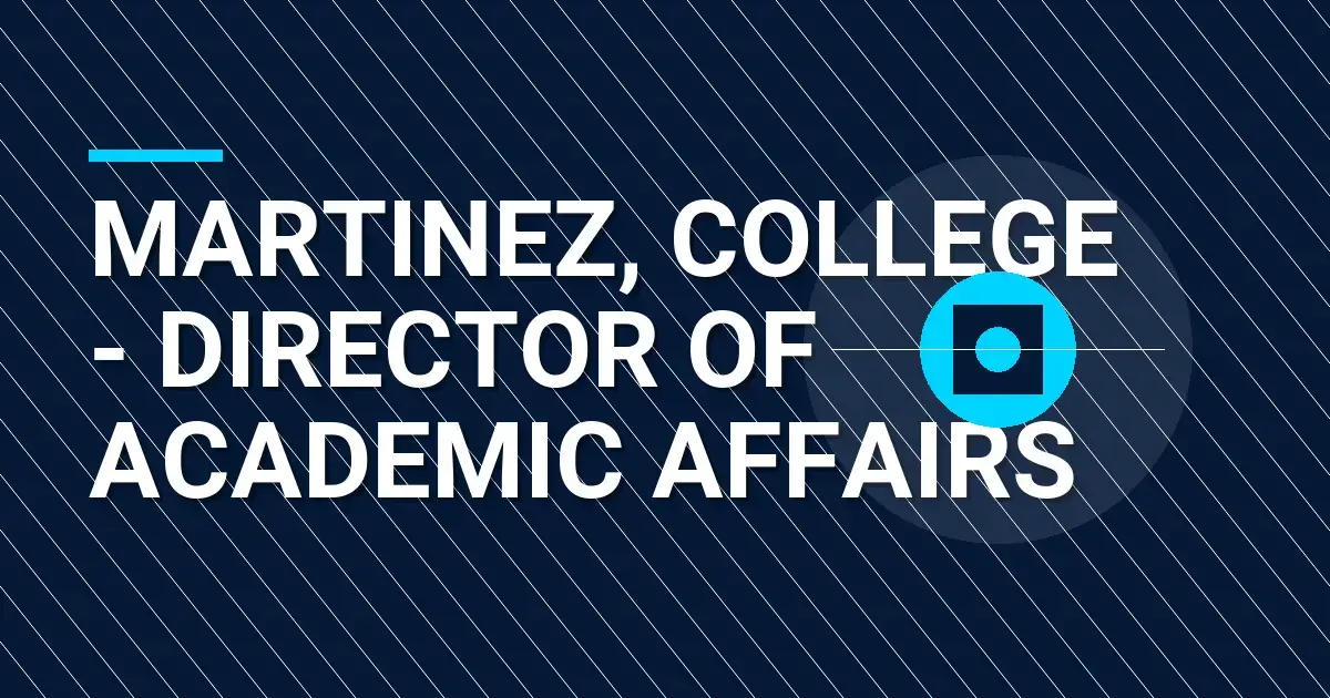 Martinez, College - Director of Academic Affairs
