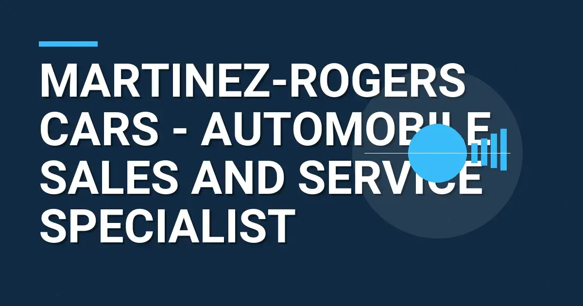 Martinez-Rogers Cars - Automobile Sales and Service Specialist