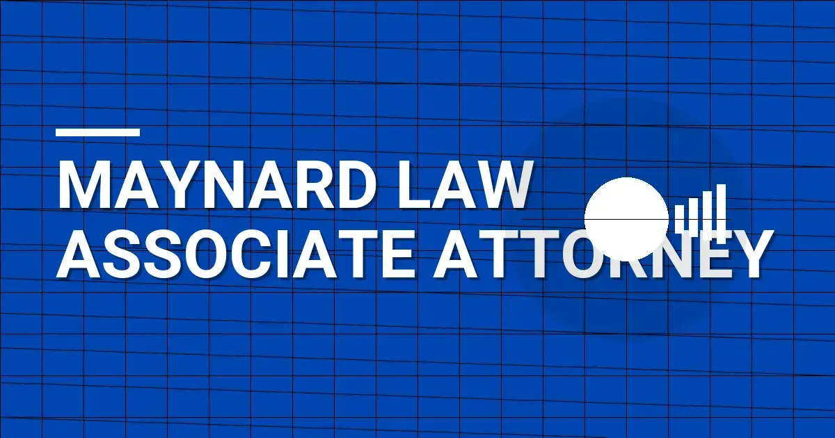 Maynard Law Associate Attorney