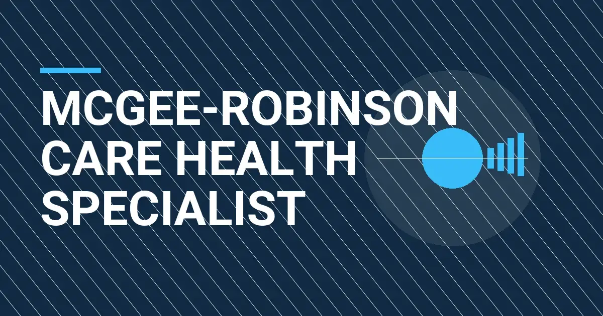 Mcgee-Robinson Care Health Specialist