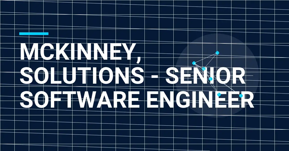 Mckinney, Solutions - Senior Software Engineer