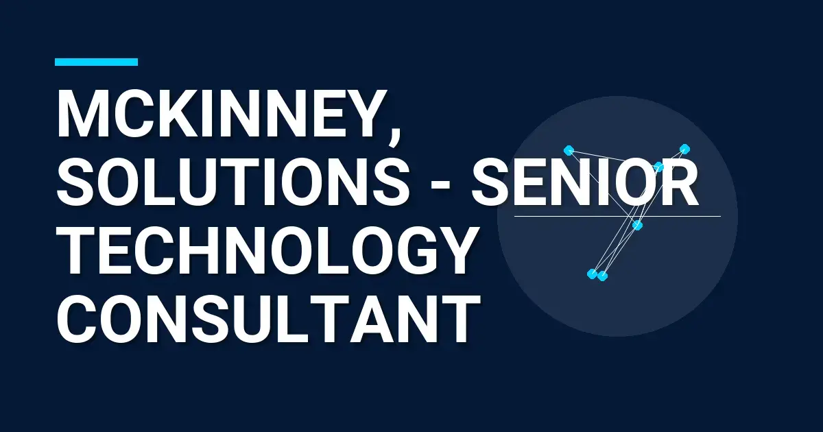 Mckinney, Solutions - Senior Technology Consultant