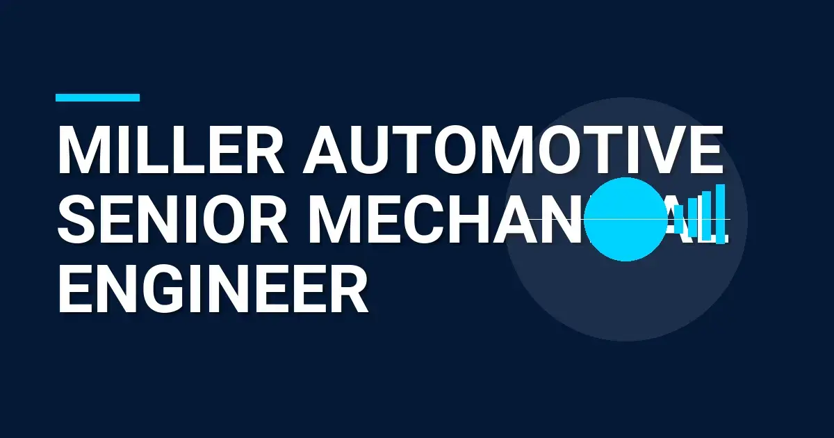 Miller Automotive Senior Mechanical Engineer