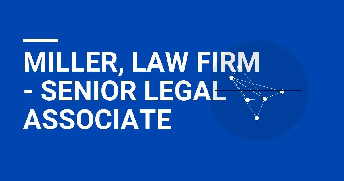 Miller, Law Firm - Senior Legal Associate