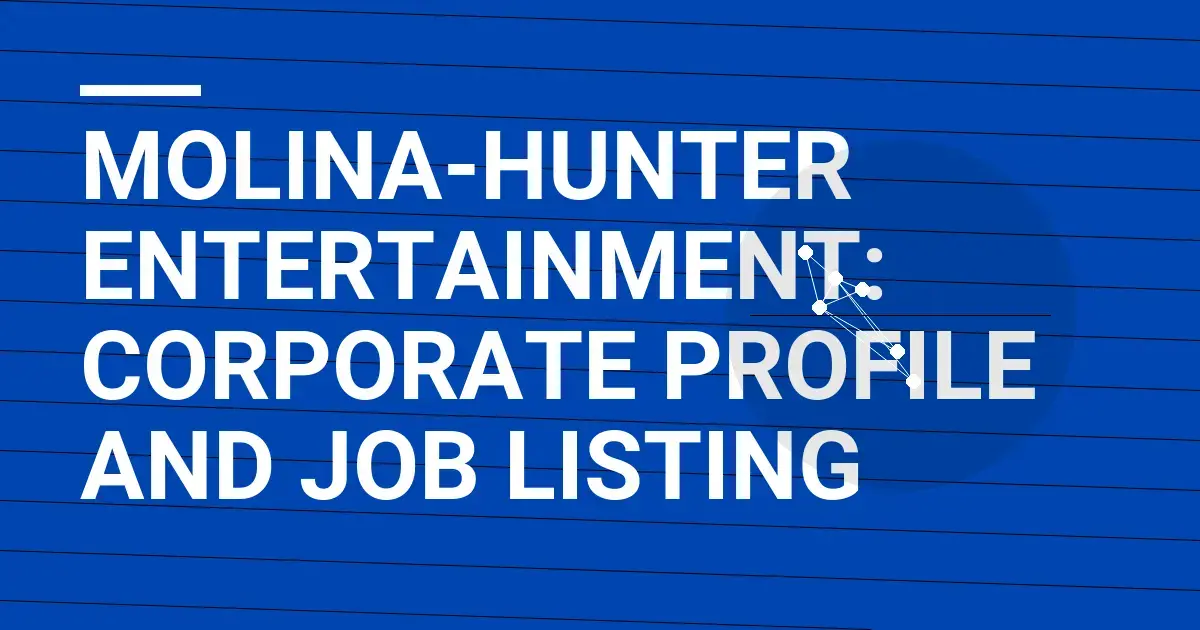 Molina-Hunter Entertainment: Corporate Profile and Job Listing