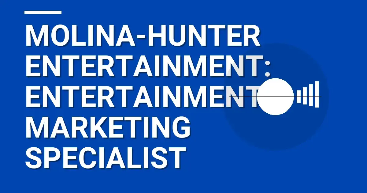 Molina-Hunter Entertainment: Entertainment Marketing Specialist