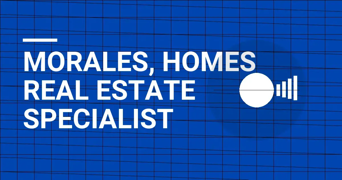 Morales, Homes Real Estate Specialist